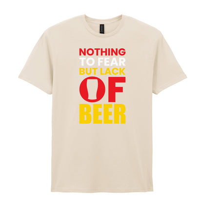 Nothing to Fear But Lack of Beer | Unisex Graphic T-Shirt