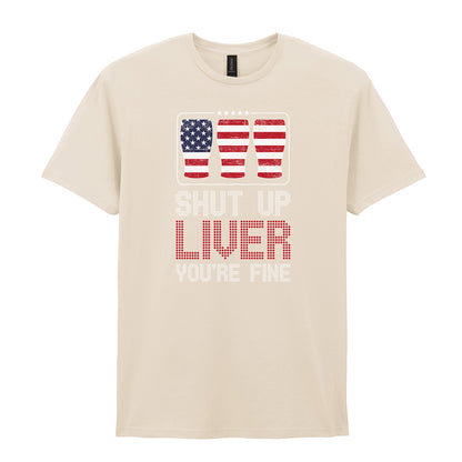 Shut Up Liver You're Fine | Unisex Graphic T-Shirt