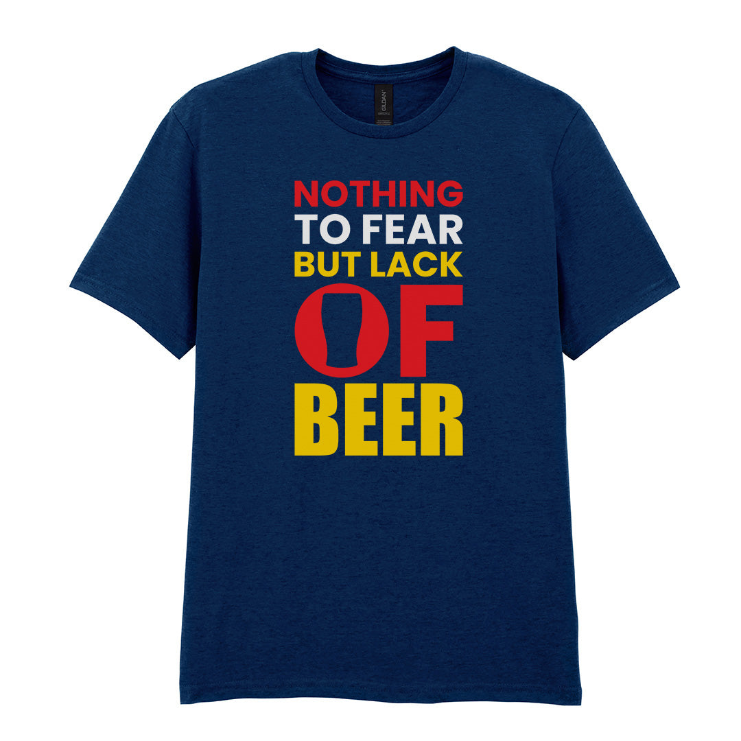 Nothing to Fear But Lack of Beer | Unisex Graphic T-Shirt