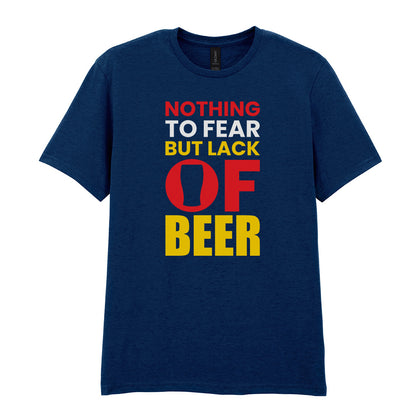 Nothing to Fear But Lack of Beer | Unisex Graphic T-Shirt