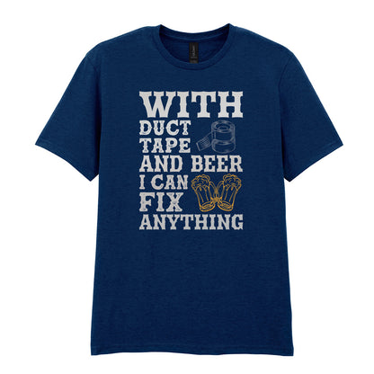 With Duct Tape and Beer I Can Fix Anything | Unisex Graphic T-Shirt