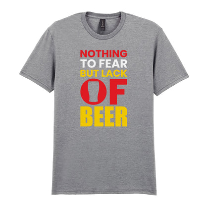 Nothing to Fear But Lack of Beer | Unisex Graphic T-Shirt