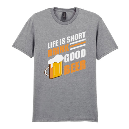Life Is Short Drink Good Beer | Unisex Graphic T-Shirt – Design 1