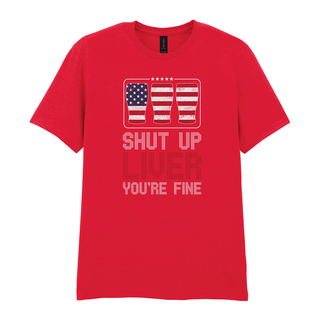 Shut Up Liver You're Fine | Unisex Graphic T-Shirt