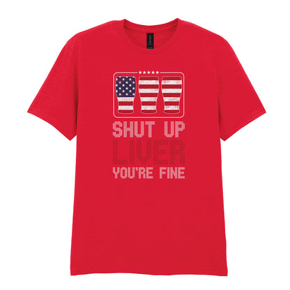 Shut Up Liver You're Fine | Unisex Graphic T-Shirt