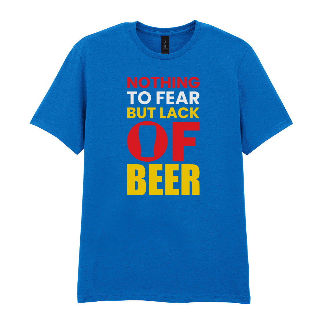 Nothing to Fear But Lack of Beer | Unisex Graphic T-Shirt