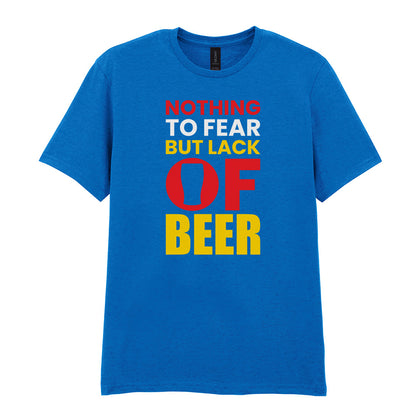 Nothing to Fear But Lack of Beer | Unisex Graphic T-Shirt