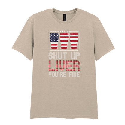 Shut Up Liver You're Fine | Unisex Graphic T-Shirt