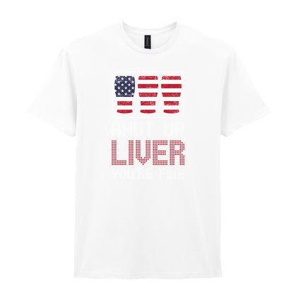 Shut Up Liver You're Fine | Unisex Graphic T-Shirt