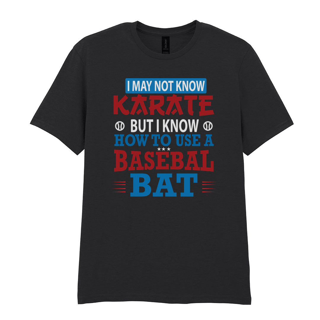 IPRINTOP I May Not Know Karate Graphic T-Shirt in Black - karate and baseball bat slogan
