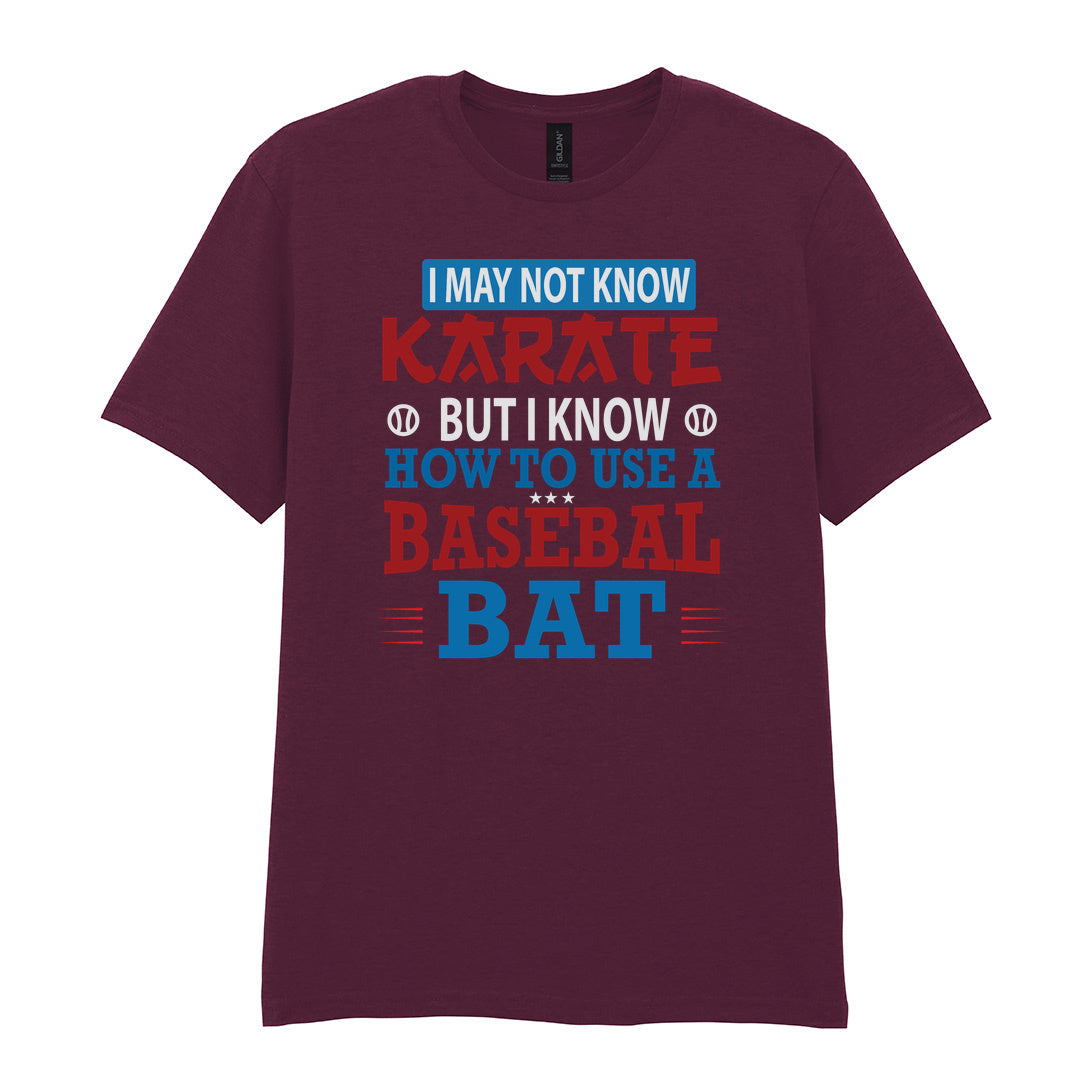 IPRINTOP I May Not Know Karate Graphic T-Shirt in Maroon - karate and baseball bat slogan