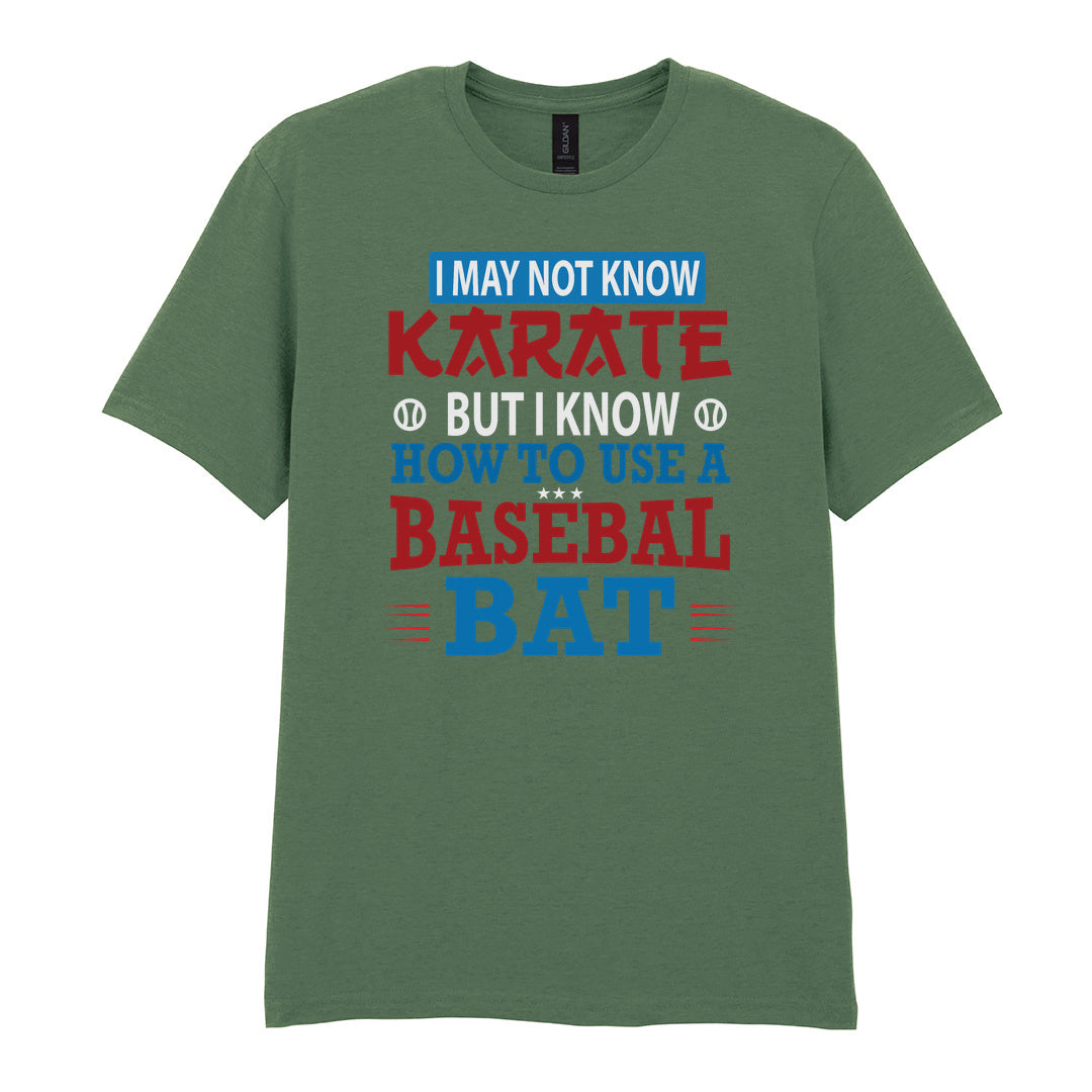 IPRINTOP I May Not Know Karate Graphic T-Shirt in Military Green - karate and baseball bat slogan