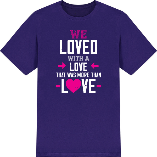 We Loved With A Love That Was More Than Love graphic T-shirt - image 4