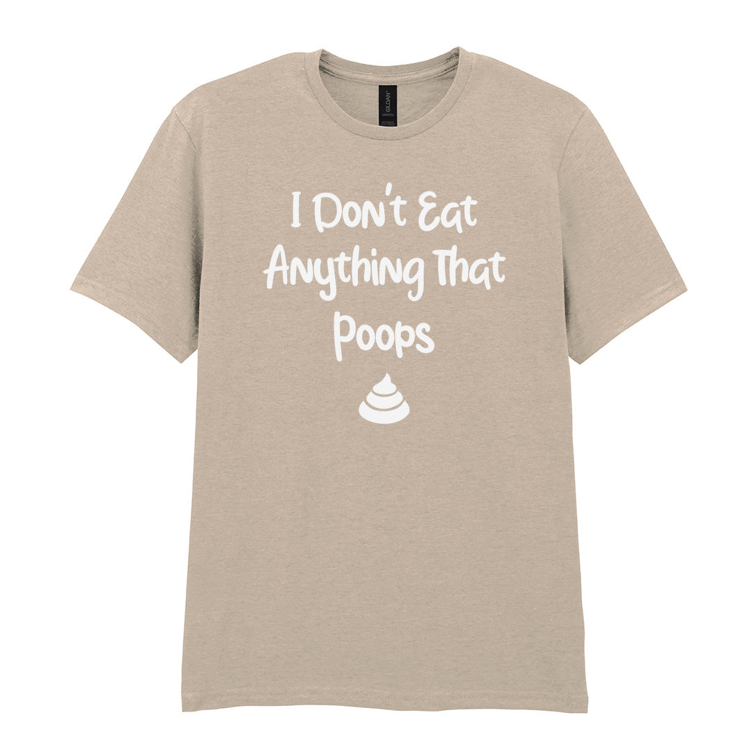 IPRINTOP I Don't Eat Anything That Poops Graphic T-Shirt in Sand - white lettering and poop icon